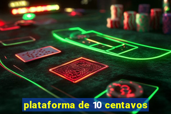 plataforma de 10 centavos